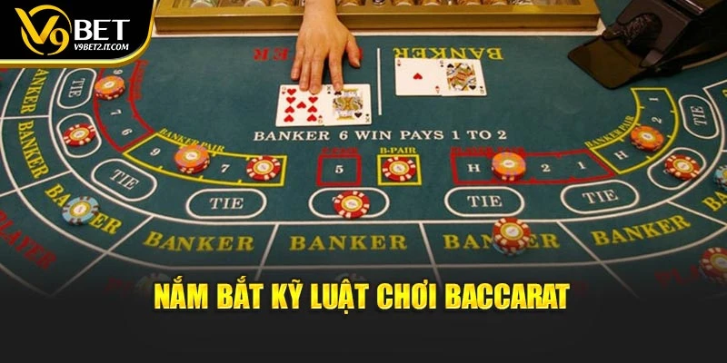 Nắm bắt kỹ luật chơi Baccarat